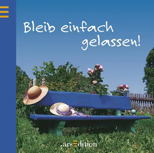 Bleib einfach gelassen!
