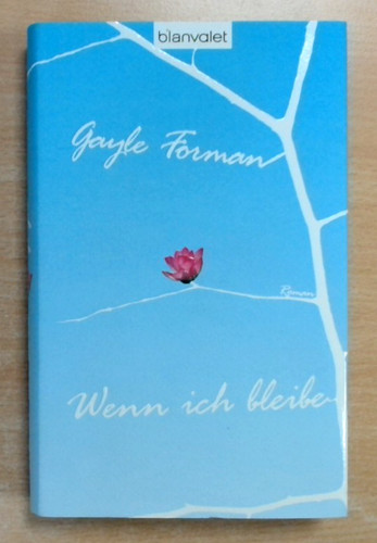 Wenn ich bleibe gayle forman - bleibe,