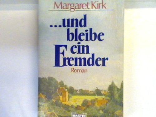 Und bleibe ein fremder - ...,